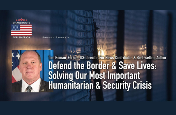 Defend the Border & Save Lives – An Evening with Tom Homan
